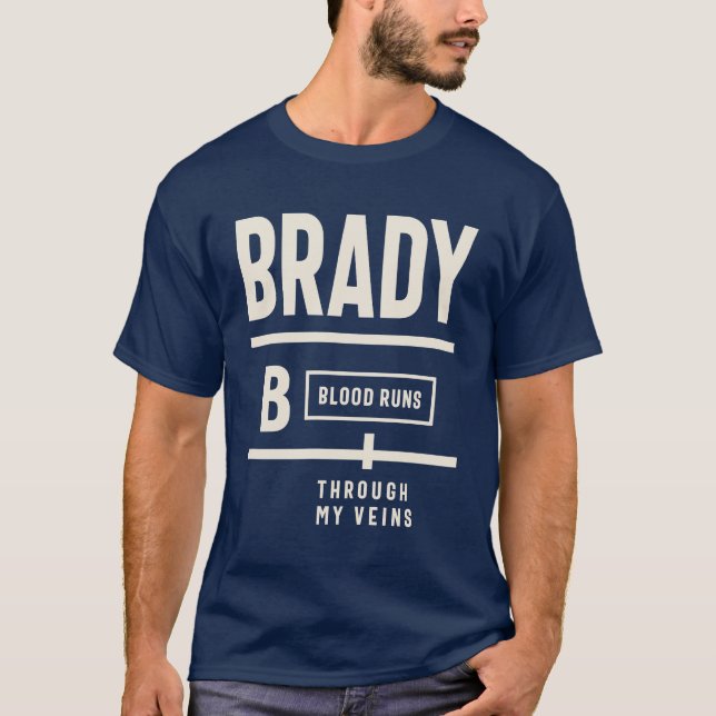Brady Blood Runs Through My Veins - Brady Name T-Shirt (Front)