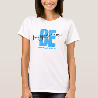 Braggadocious Ladies! T-Shirt