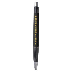 BRAGGADOCIOUS PEN