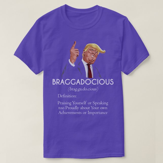 Braggadocious Trump T-Shirt (Design Front)