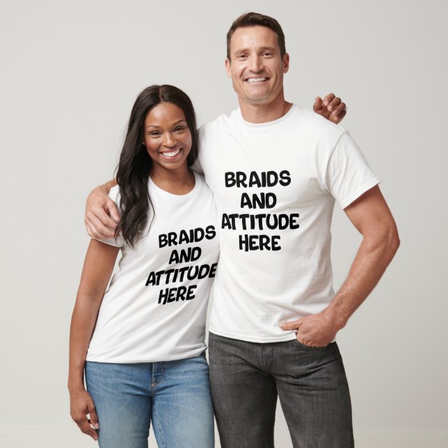 Braids and attitude here T-Shirt (Unisex)