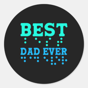 Braille Blind Awareness Best Dad Ever _1 Classic Round Sticker
