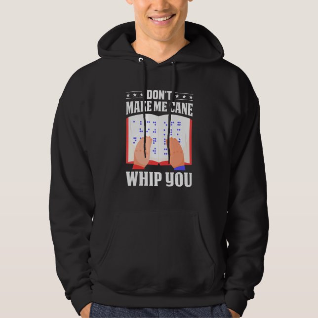 Braille Don't Make Me Cane Whip You Men Women Colo Hoodie (Front)