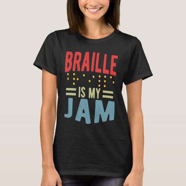 Braille is my Jam Blindness T-Shirt (Front)