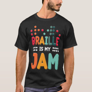 Braille Is My Jam Visually Impaired Braille Alphab T-Shirt