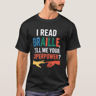 Braille Reader Tell Me Your Superpower Teacher Stu T-Shirt