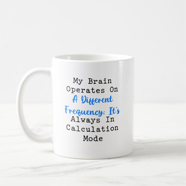 Brain Always in Calculation Mode Math Freak Coffee Mug (Left)