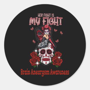 Brain Aneurysm Awareness Her Fight Is My Fight  Classic Round Sticker