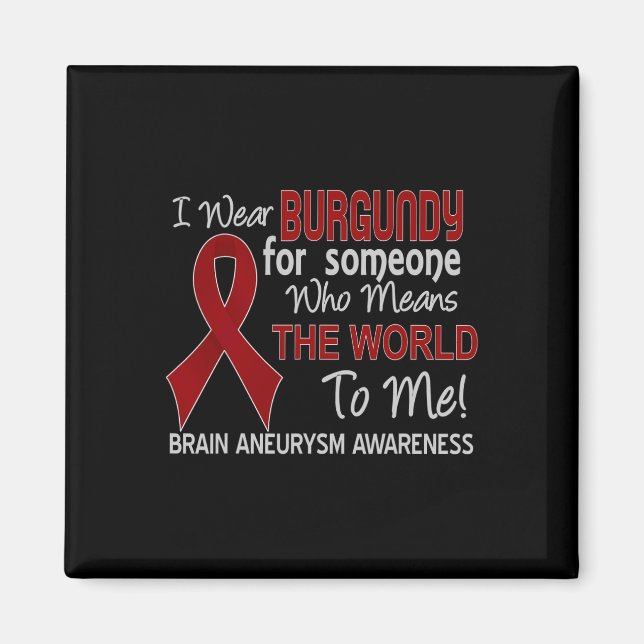 Brain Aneurysm  For Someone Who Means The World To Magnet (Front)