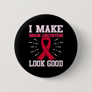 Brain Aneurysm Look Good Awareness Month Support G 6 Cm Round Badge