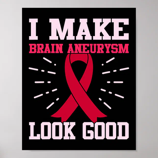 Brain Aneurysm Look Good Awareness Month Support G Poster | Zazzle