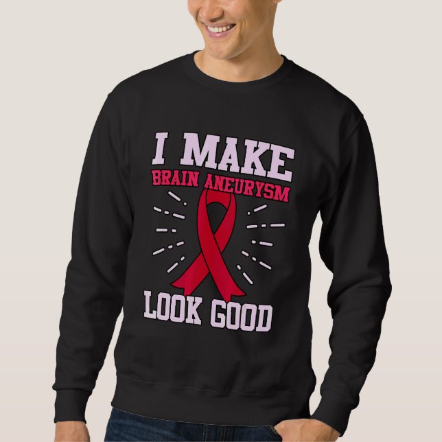 Brain Aneurysm Look Good Awareness Month Support G Sweatshirt (Front)