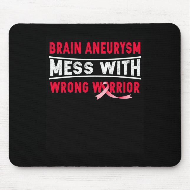BRAIN ANEURYSM MESS WITH THE WRONG WARRIOR  MOUSE MAT (Front)