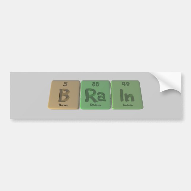 Brain as Boron Radium Indium Bumper Sticker (Front)