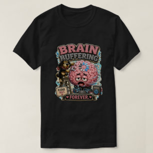 Brain Buffering Forever Personalised Funny T-Shirt