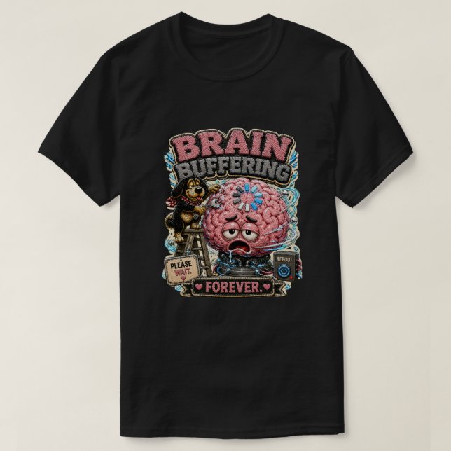 Brain Buffering Forever Personalised Funny T-Shirt (Design Front)