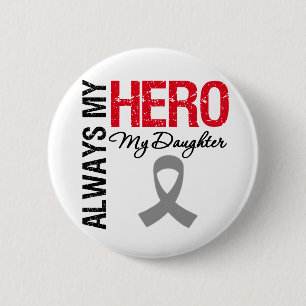 Brain Cancer Always My Hero My Daughter 6 Cm Round Badge