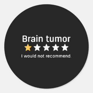 Brain Cancer Awareness Brain Tumour I Would Not Re Classic Round Sticker