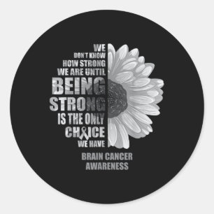Brain Cancer Being Strong Is The Only Choice Shirt Classic Round Sticker