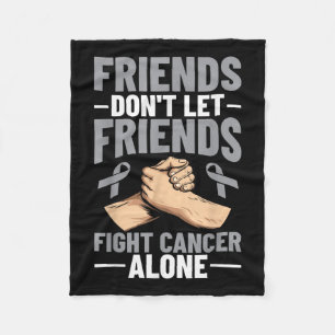Brain Cancer Friends Dont Let Friends Fight Cancer Fleece Blanket