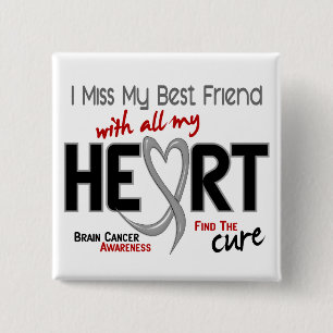 Brain Cancer I MISS MY BEST FRIEND 15 Cm Square Badge