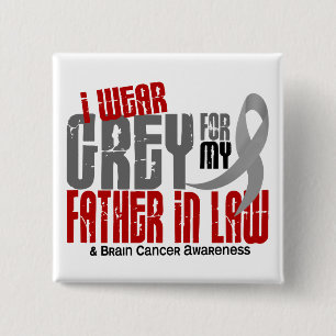 Brain Cancer I Wear Grey For My Father-In-Law 6.2 15 Cm Square Badge