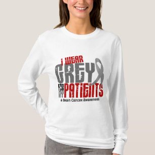 Brain Cancer I Wear Grey For My Patients 6.2 T-Shirt