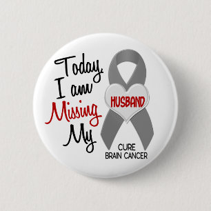 Brain Cancer Missing Miss My Husband 1 6 Cm Round Badge