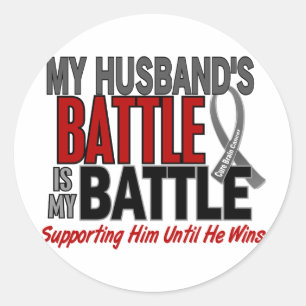 Brain Cancer MY BATTLE TOO 1 Husband Classic Round Sticker