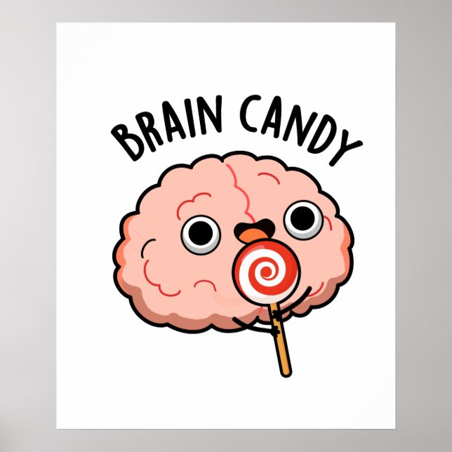 Brain Candy Funny Brain Anatomy Pun  Poster (Front)