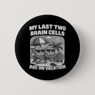 Brain Cells On Break Funny Meme For Tired Minds 6 Cm Round Badge
