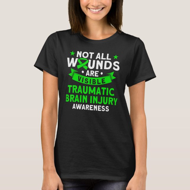 Brain Damage Not All Wounds Are Visible Tbi Brain  T-Shirt (Front)
