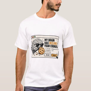Brain Declines Cookies – Funny Tech Humour T-Shirt