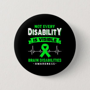 Brain Disabilities Awareness Not Every Disability 6 Cm Round Badge