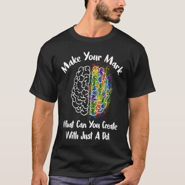 Brain Dot Day Celebration Make Your Mark Teacher S T-Shirt (Front)