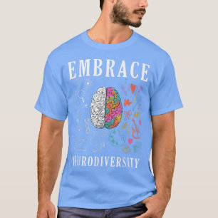 Brain Embrace ADHD Autism ASD, Embrace Neurodivers T-Shirt