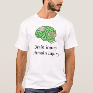"Brain injury schmain injury" t-shirt