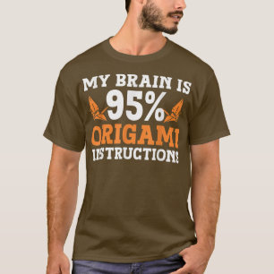 Brain Is 95 Origami Sculpture Origami Master Origa T-Shirt