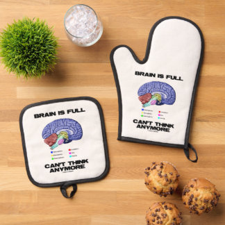 Brain Is Full Can't Think Anymore (Brain Anatomy) Oven Mitt & Pot Holder Set