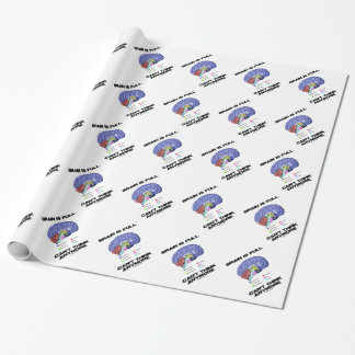 Brain Is Full Can't Think Anymore (Brain Anatomy) Wrapping Paper