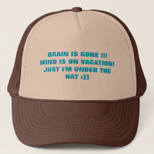 Brain is Gone Mind is on Vacation Trucker Hat
