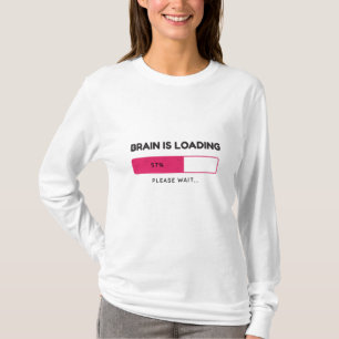 Brain is loading, please wait T-Shirt
