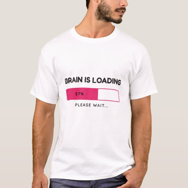 Brain is loading, please wait T-Shirt (Front)