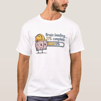 Brain Loading 37 Percent Complete Funny Geeky T-Shirt