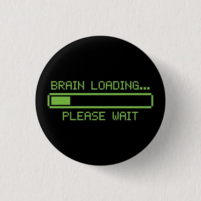 Brain Loading... Please Wait 3 Cm Round Badge (Front)