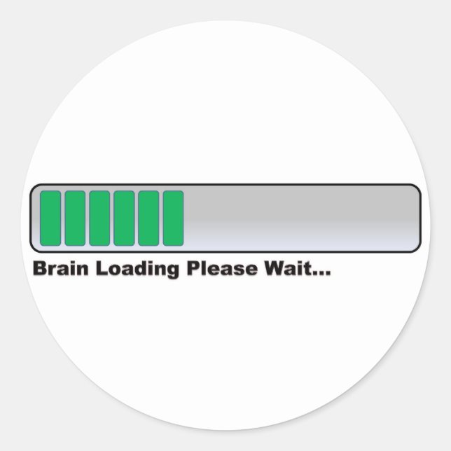 Brain Loading Please Wait... Classic Round Sticker (Front)