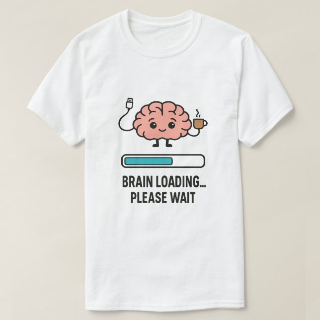 Brain Loading… Please Wait Funny Cartoon T-Shirt (Design Front)