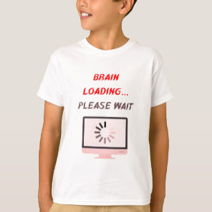 Brain Loading Please Wait Funny School Tee
