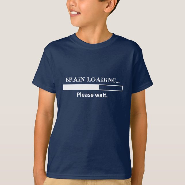 Brain loading...please wait. T-Shirt (Front)