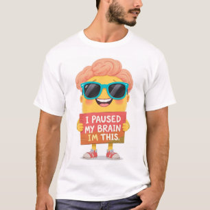 Brain on Pause: This Is Me! Now T-Shirt